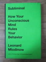 Anticariat: Leonard Mlodinow - How your unconscious mind rules your behavior