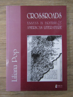 Anticariat: Liliana Pop - Crossroads. Essays in british and american literature