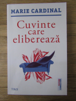 Anticariat: Marie Cardinal - Cuvinte care elibereaza