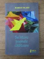 Marius Olaru - Se intorc poemele calatoare