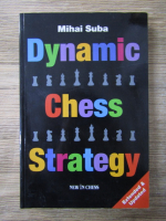 Mihai Suba - Dynamic Chess strategy