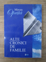 Mircea Oprita - Alte cronici de familie