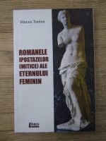 Anticariat: Mircea Tomus - Romanele ipostazelor mitice ale eternului feminin