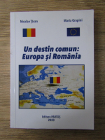 Anticariat: Nicolae Taran - Un destin comun, Europa si Romania