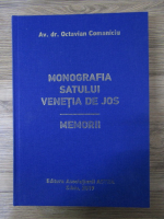 Anticariat: Octavian Comaniciu - Monografia satului Venetia de Jos. Memorii