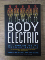 Anticariat: Robert N. Beck - The body electric. Electromagnetism and the foundation of life