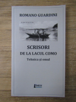 Anticariat: Romano Guardini - Scrisori de la Lacul Como. Tehnica si omul