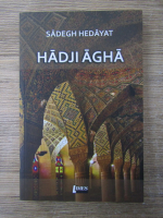 Anticariat: Sadegh Hedayat - Hadji Agha