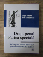 Anticariat: Sergiu Bogdan - Drept penal. Partea speciala. Infractiuni contra persoanei si contra infaptuirii justitiei