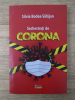 Silvia Bodea Salajan - Sechestrati de Corona