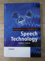 Anticariat: Stephen E. Levinson - Mathematical models for speech technology