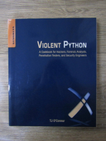 Anticariat: T.J. O'Connor - Violent Python. A cookbook for hackers, forensic analysts, penetration testers and security engineers