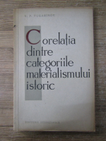 Anticariat: V. P. Tugarinov - Corelatia dintre categoriile materialismului istoric
