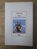 Anticariat: Vasile Igna - Ora morilor de vant