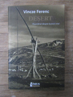 Anticariat: Vincze Ferenc - Desert. Povestind despre bunicii mei