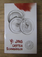 Anticariat: Yi Jing - Cartea schimbarilor