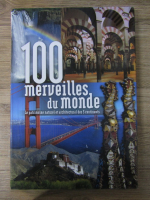 Anticariat: 100 merveilles du monde. La patrimoine naturel et architectural des 5 continents