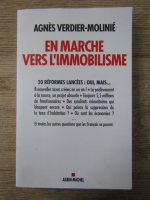 Anticariat: Agnes Verdier Molinie - En marche vers l'immobilisme