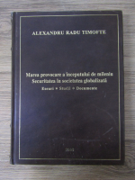 Anticariat: Alexandru Timofte - Marea provocare a inceputului de mileniu. Securitatea in societatea globalizata