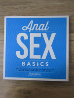 Anticariat: Anal sex. Basics. The beginner's guide to maximizing anal pleasure for every body