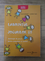 Anticariat: Anca Bulboaca, Gratiela Visan - Labirintul jocurilor. Antologie de jocuri pentru prescolari si scolari (volumul 1)