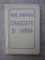 Anghel Dumbraveanu - Dragoste si iarna (editie liliput)