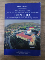 Anticariat: Aurel Losonti - Arc peste timp. Medieval si contemporan al comunei Bontida cu statele Bontida, Coasta, Rascruci si Tauseni