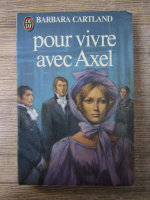 Anticariat: Barbara Cartland - Pour vivre avec Axel