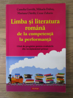 Camelia Gavrila - Limba si literatura romana de la competenta la performanta. Ghid de pregatire pentru evaluarile din invatamantul primar