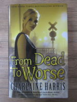 Anticariat: Charlaine Harris - From dead to worse