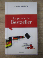 Anticariat: Charles Mandica - Le puzzle de Bestzeller