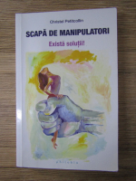 Anticariat: Christel Petitcollin - Scapa de manipulatori. Exista solutii! 