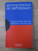 Anticariat: Christophe Boutin - Quinquennat ou septennat