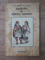 Claudiu Neagoe - Arnautii in Tarile Romane