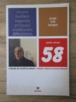 Colectia studii si eseuri. Jorge Luis Borges. Despre budism. Legenda printului Siddhartha