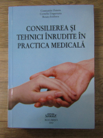 Constantin Oancea - Consilierea si tehnici inrudite in practica medicala