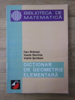 Dan Branzei - Dictionar de geometrie elementara