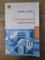 Anticariat: Daniel Ciurel - Cultura media, perspective retorice