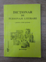 Anticariat: Dictionar de personaje literare, pentru ciclul primar