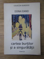 Doina Ioanid - Cartea burtilor si a singuratatii