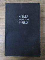 Anticariat: Dorothy Woodman - Hitler treibt zum krieg. Dokumentarische enthullungen uber Hitlers geheimrustungen (1934)