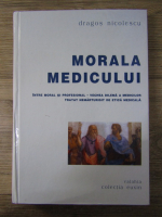 Anticariat: Dragos Nicolescu - Morala medicului