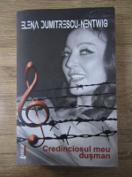 Elena Nentwig Dumitrescu - Credinciosul meu dusman