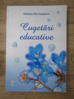 Anticariat: Elisabeta Eliza Iorgulescu - Cugetari educative