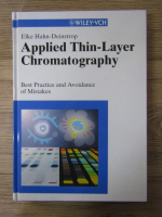 Anticariat: Elke Hahn Deinstrop - Applied thin-layer chromatography