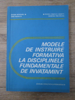 Anticariat: Eugen P. Noveanu, Dan Mihalca - Modele de instruire formativa la disciplinele fundamentale de invatamant