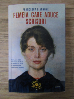 Francesca Giannone - Femeia care aduce scrisori