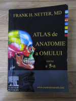 Anticariat: Frank H. Netter - Atlas de anatomie a omului (editia a 5-a)