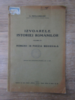 G. Popa-Lisseanu - Izvoarele istoriei romanilor, volumul 3. Romanii in poezia medievala (1934)