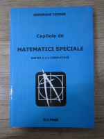 Gheorghe Toader - Capitole de matematici speciale, editia a 2-a completata